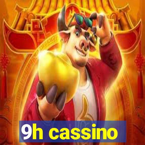 9h cassino